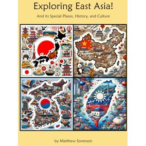 Sorenson, Matthew Exploring East Asia: A 4-in-1 Activity Workbook for Curious Kids (Ages 6–12): Discover Japan, China, South Korea & Taiwan Through Fun Quizzes, Culture, and Geography! (Exploring the World Bundles) Sorenson, Matthew Exploring East Asia: A 4-in-1 Activity Workbook for Curious Kids (Ages 6–12): Discover Japan, China, South Korea & Taiwan Through Fun Quizzes, Culture, and Geography! (Exploring the World Bundles)