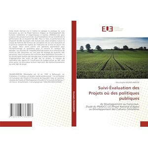 NGAMLIAMFON, Moustapha Suivi-Évaluation des Projets où des politiques publiques: de Développement au Cameroun Étude du PNADCC-LG (Projet National d’Appui au Développement des Cultures Céréalières NGAMLIAMFON, Moustapha Suivi-Évaluation des Projets où des politiques publiques: de Développement au Cameroun Étude du PNADCC-LG (Projet National d’Appui au Développement des Cultures Céréalières