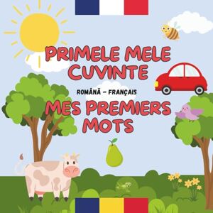 Bernatet, Cristina Mes Premiers Mots – Primele Mele Cuvinte, Livre Bilingue pour Enfants Français Roumain, Limba Română, Livre éducatif pour enfants 3 à 7 ans, vocabulaire, couleurs, animaux en images Bernatet, Cristina Mes Premiers Mots – Primele Mele Cuvinte, Livre Bilingue pour Enfants Français Roumain, Limba Română, Livre éducatif pour enfants 3 à 7 ans, vocabulaire, couleurs, animaux en images