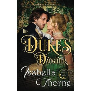 Thorne, Isabella The Duke's Daughter Lady Amelia Atherton: A Regency Romance Novel (Ladies of Bath) Thorne, Isabella The Duke's Daughter Lady Amelia Atherton: A Regency Romance Novel (Ladies of Bath)