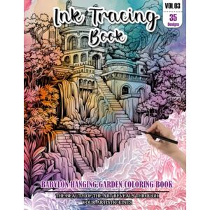 REESE, WESLEY Ink Tracing Book: Stress relief reverse Babylon Hanging Garden Coloring Book for adults: mindfully Follow white lines to Uncover 35 cute Babylon ... a perfect gift for Garden lovers(VOL-03) REESE, WESLEY Ink Tracing Book: Stress relief reverse Babylon Hanging Garden Coloring Book for adults: mindfully Follow white lines to Uncover 35 cute Babylon ... a perfect gift for Garden lovers(VOL-03)