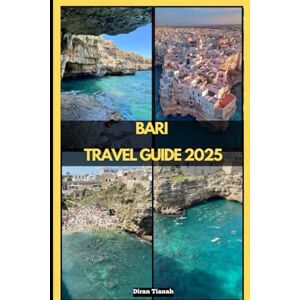 Tinah, Diran BARI TRAVEL GUIDE 2025 (GLOBAL DESTINATION TRAVEL FOR AGES) Tinah, Diran BARI TRAVEL GUIDE 2025 (GLOBAL DESTINATION TRAVEL FOR AGES)