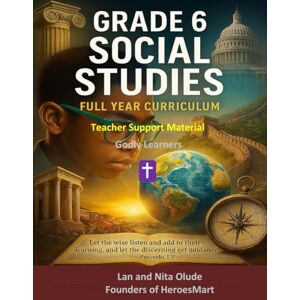 Olude, Lan and Nita Teacher Support Material for Grade 6 Social Studies: Comprehensive Guidance, TEKS Alignment, and Answer Keys for Tier 1 Instruction (Godly Learners) Olude, Lan and Nita Teacher Support Material for Grade 6 Social Studies: Comprehensive Guidance, TEKS Alignment, and Answer Keys for Tier 1 Instruction (Godly Learners)
