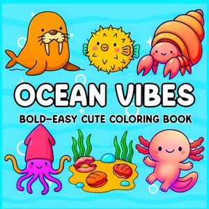 Henderson, john Ocean Vibes Bold and Easy Cute Coloring Book: Simple and Relaxing Sea Life Designs for All Ages – Whales, Dolphins, Crabs, Coral, and More in a Bold and Easy Style Henderson, john Ocean Vibes Bold and Easy Cute Coloring Book: Simple and Relaxing Sea Life Designs for All Ages – Whales, Dolphins, Crabs, Coral, and More in a Bold and Easy Style