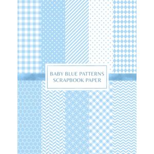 Greene, Emma Baby Blue Patterns Scrapbook Paper: Decorative Craft Pages For Card Making and DIY Projects Double Sided Sheets Greene, Emma Baby Blue Patterns Scrapbook Paper: Decorative Craft Pages For Card Making and DIY Projects Double Sided Sheets