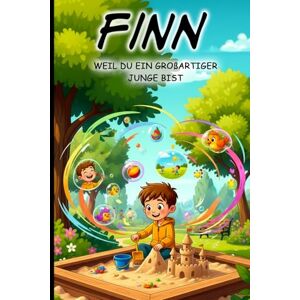 Bernig, Sebastian Finn, weil du ein großartiger Junge bist – Personalisiertes Kinderbuch ab 4 Jahren Mutmachgeschichten für Jungen Geschenkidee für Geburtstag, ... Personalisiertes Geschenk Junge mit Name Finn Bernig, Sebastian Finn, weil du ein großartiger Junge bist – Personalisiertes Kinderbuch ab 4 Jahren Mutmachgeschichten für Jungen Geschenkidee für Geburtstag, ... Personalisiertes Geschenk Junge mit Name Finn