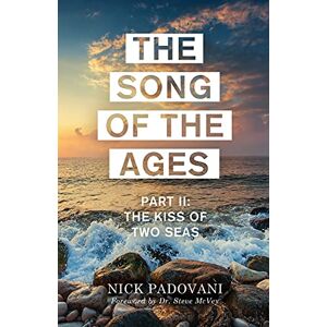 Nick, Padovani The Song of the Ages: Part II: The Kiss of Two Seas Nick, Padovani The Song of the Ages: Part II: The Kiss of Two Seas