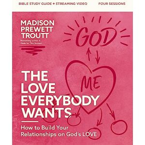 Prewett Troutt, Madison The Love Everybody Wants Bible Study Guide plus Streaming Video: How to Build Your Relationships on God’s Love Prewett Troutt, Madison The Love Everybody Wants Bible Study Guide plus Streaming Video: How to Build Your Relationships on God’s Love