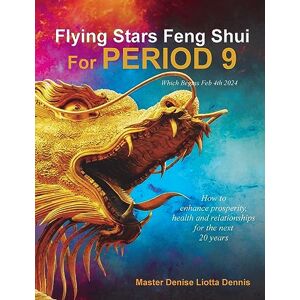 Liotta Dennis, Denise Flying Stars Feng Shui for Period 9 Liotta Dennis, Denise Flying Stars Feng Shui for Period 9