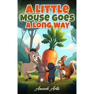 Arta, Anoosh A Little Mouse Goes A Long Way Arta, Anoosh A Little Mouse Goes A Long Way