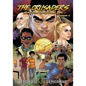 I, Eromose The Crusaders: Hunt For The Sun Blade Episode 2 'In The Name Of Our Fathers' I, Eromose The Crusaders: Hunt For The Sun Blade Episode 2 'In The Name Of Our Fathers'