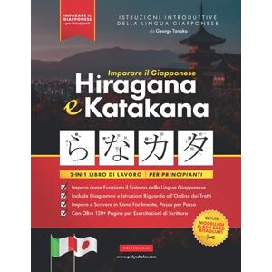 Tanaka, George Imparare il Giapponese Hiragana e Katakana – Libro di lavoro, per Principianti: Introduzione all'alfabeto, ai suoni e ai sistemi linguistici del ... e Grafico): 1 (Corso di Lingua Giapponese) Tanaka, George Imparare il Giapponese Hiragana e Katakana – Libro di lavoro, per Principianti: Introduzione all'alfabeto, ai suoni e ai sistemi linguistici del ... e Grafico): 1 (Corso di Lingua Giapponese)