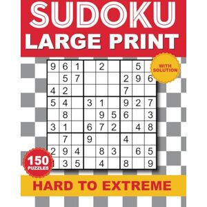 Publishing, Saod Sudoku Large Print Hard to Extreme: 150 Hard to Extreme Puzzles for Adults & Seniors with Solutions, Large Print One Puzzle Sudoku per page. Publishing, Saod Sudoku Large Print Hard to Extreme: 150 Hard to Extreme Puzzles for Adults & Seniors with Solutions, Large Print One Puzzle Sudoku per page.