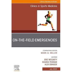 Elsevier On-the-Field Emergencies, An Issue of Clinics in Sports Medicine, E-Book (The Clinics: Orthopedics) Elsevier On-the-Field Emergencies, An Issue of Clinics in Sports Medicine, E-Book (The Clinics: Orthopedics)
