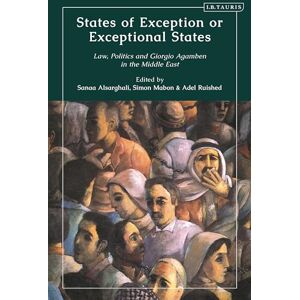 States of Exception or Exceptional States: Law, Politics and Giorgio Agamben in the Middle East States of Exception or Exceptional States: Law, Politics and Giorgio Agamben in the Middle East