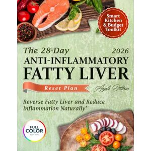 DITTMAN, ANGELA THE 28-DAY ANTIINFLAMMATORY FATTY LIVER RESET PLAN: Reverse Fatty Liver and Reduce Inflammation Naturally with Quick, 5-Ingredient Recipes, Weekly Grocery Lists & a 28-Day Plan That Fits Busy Lives DITTMAN, ANGELA THE 28-DAY ANTIINFLAMMATORY FATTY LIVER RESET PLAN: Reverse Fatty Liver and Reduce Inflammation Naturally with Quick, 5-Ingredient Recipes, Weekly Grocery Lists & a 28-Day Plan That Fits Busy Lives