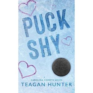 Hunter, Teagan Puck Shy (Special Edition Hardcover): 0 Hunter, Teagan Puck Shy (Special Edition Hardcover): 0