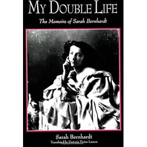 Bernhardt, Sarah My Double Life: The Memoirs of Sarah Bernhardt (Suny Series, Women Writers in Translation) Bernhardt, Sarah My Double Life: The Memoirs of Sarah Bernhardt (Suny Series, Women Writers in Translation)
