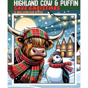 White, P.M. Highland Cow & Puffin Save Christmas: A funny winter colouring comics book for teens and adults White, P.M. Highland Cow & Puffin Save Christmas: A funny winter colouring comics book for teens and adults