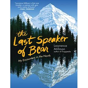 Trinity University Press The Last Speaker of Bear: My Encounters in the North Trinity University Press The Last Speaker of Bear: My Encounters in the North