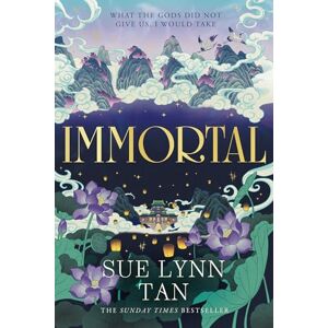 Tan, Sue Lynn Immortal: The breathtaking new standalone fantasy from the SUNDAY TIMES bestselling author of DAUGHTER OF THE MOON GODDESS Tan, Sue Lynn Immortal: The breathtaking new standalone fantasy from the SUNDAY TIMES bestselling author of DAUGHTER OF THE MOON GODDESS