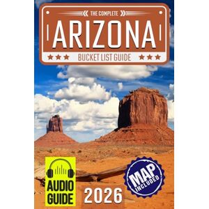 Travel, BeCrePress Arizona Bucket List: Set Off on 150 Epic Adventures and Discover Incredible Destinations to Live Out Your Dreams While Creating Unforgettable Memories that Will Last a Lifetime. (Map Included) Travel, BeCrePress Arizona Bucket List: Set Off on 150 Epic Adventures and Discover Incredible Destinations to Live Out Your Dreams While Creating Unforgettable Memories that Will Last a Lifetime. (Map Included)