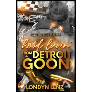 Lenz, Londyn Hood Luvin' From A Detroit Goon Lenz, Londyn Hood Luvin' From A Detroit Goon
