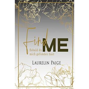 Paige, Laurelin Find Me Sobald du mich gefunden hast Paige, Laurelin Find Me Sobald du mich gefunden hast