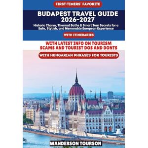 TOURSON, WANDERSON BUDAPEST TRAVEL GUIDE 2026–2027: Historic Charm, Thermal Baths & Smart Tour Secrets for a Safe, Stylish, and Memorable European Experience (World Careful Explorer Essential Series) TOURSON, WANDERSON BUDAPEST TRAVEL GUIDE 2026–2027: Historic Charm, Thermal Baths & Smart Tour Secrets for a Safe, Stylish, and Memorable European Experience (World Careful Explorer Essential Series)