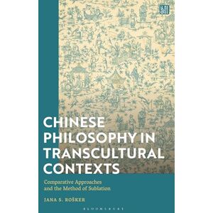Rošker, Jana S. Chinese Philosophy in Transcultural Contexts: Comparative Approaches and the Method of Sublation Rošker, Jana S. Chinese Philosophy in Transcultural Contexts: Comparative Approaches and the Method of Sublation