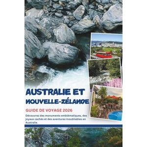 Mock, Cindy T. AUSTRALIE ET NOUVELLE-ZELANDE GUIDE DE VOYAGE 2026: Découvrez des monuments emblématiques, des joyaux cachés et des aventures inoubliables en Australie. Mock, Cindy T. AUSTRALIE ET NOUVELLE-ZELANDE GUIDE DE VOYAGE 2026: Découvrez des monuments emblématiques, des joyaux cachés et des aventures inoubliables en Australie.