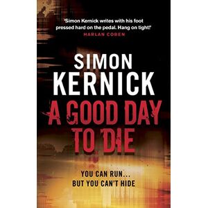 Kernick, Simon A Good Day to Die: (Dennis Milne: book 2): the gut-punch of a thriller from bestselling author Simon Kernick that you won’t be able put down (Dennis Milne, 2) Kernick, Simon A Good Day to Die: (Dennis Milne: book 2): the gut-punch of a thriller from bestselling author Simon Kernick that you won’t be able put down (Dennis Milne, 2)