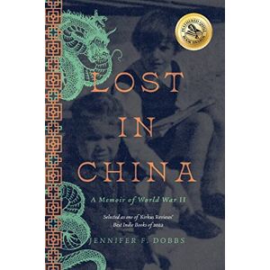 Dobbs, Jennifer F. Lost in China: A Memoir of World War II Dobbs, Jennifer F. Lost in China: A Memoir of World War II