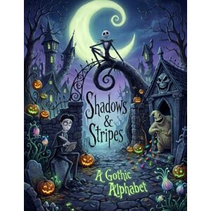 Nystrom, Augustus Cole Shadows & Stripes: A Gothic Alphabet Nystrom, Augustus Cole Shadows & Stripes: A Gothic Alphabet