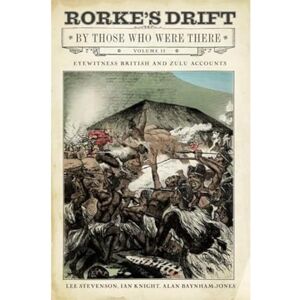 Lee Rorke's Drift By Those Who Were There: Volume II: 2 Lee Rorke's Drift By Those Who Were There: Volume II: 2