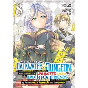 Meikyou, Shisui Backstabbed in a Backwater Dungeon: My Party Tried to Kill Me, But Thanks to an Infinite Gacha I Got LVL 9999 Friends and Am Out For Revenge (Manga) Vol. 8 (Backstabbed in a Backwater Dungeon (Manga)) Meikyou, Shisui Backstabbed in a Backwater Dungeon: My Party Tried to Kill Me, But Thanks to an Infinite Gacha I Got LVL 9999 Friends and Am Out For Revenge (Manga) Vol. 8 (Backstabbed in a Backwater Dungeon (Manga))