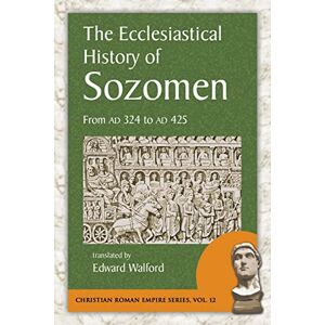 Sozomen, Salamanes Hermias The Ecclesiastical History of Sozomen: From AD 324 to AD 425: 12 (Christian Roman Empire) Sozomen, Salamanes Hermias The Ecclesiastical History of Sozomen: From AD 324 to AD 425: 12 (Christian Roman Empire)