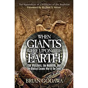 Godawa, Brian When Giants Were Upon the Earth: The Watchers, The Nephilim, and the Cosmic War of the Seed: The Watchers, the Nephilim, and the Biblical Cosmic War of the Seed (Chronicles of the Nephilim) Godawa, Brian When Giants Were Upon the Earth: The Watchers, The Nephilim, and the Cosmic War of the Seed: The Watchers, the Nephilim, and the Biblical Cosmic War of the Seed (Chronicles of the Nephilim)