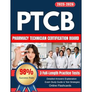 Holand, William PTCB Exam Study Guide 2025–2026: 3 Full-Length Practice Tests, Accurate Calculations, 270 Practice Questions and Detailed Answers Explanation for Pharmacy Technician Certification Board Holand, William PTCB Exam Study Guide 2025–2026: 3 Full-Length Practice Tests, Accurate Calculations, 270 Practice Questions and Detailed Answers Explanation for Pharmacy Technician Certification Board