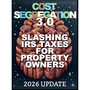 deBraunche, A Cost Segregation 3.0: Slashing IRS Taxes for Property Owners in 2026 and Beyond deBraunche, A Cost Segregation 3.0: Slashing IRS Taxes for Property Owners in 2026 and Beyond