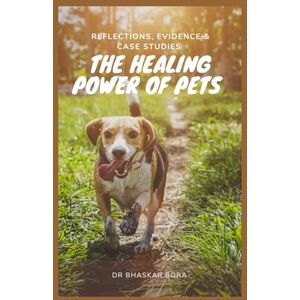 Bora, Dr Bhaskar The Healing Power of Pets (Our Pets) Bora, Dr Bhaskar The Healing Power of Pets (Our Pets)