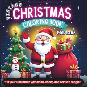 Lakh, Mr S VINTAGE SANTA CLAUS COLORING BOOK FOR KIDS AGES 4-8: Fun Children’s Christmas Gift or Present for Toddlers & Kids 50 Beautiful Pages to Color with Santa Claus Lakh, Mr S VINTAGE SANTA CLAUS COLORING BOOK FOR KIDS AGES 4-8: Fun Children’s Christmas Gift or Present for Toddlers & Kids 50 Beautiful Pages to Color with Santa Claus