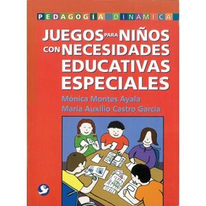 Montes Ayala, Mónica Juegos Para Niños Con Necesidades Educativas Especiales (Pedagogia Dinamica) Montes Ayala, Mónica Juegos Para Niños Con Necesidades Educativas Especiales (Pedagogia Dinamica)