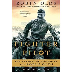 Olds, Christina Fighter Pilot: The Memoirs of Legendary Ace Robin Olds Olds, Christina Fighter Pilot: The Memoirs of Legendary Ace Robin Olds