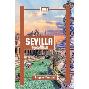 MAXINE, ANGELA Sevilla Reiseführer 2026: Entdecken Sie geheime Schätze, lokale Kultur und authentische Erlebnisse in den historischen Straßen und versteckten Ecken Sevillas. MAXINE, ANGELA Sevilla Reiseführer 2026: Entdecken Sie geheime Schätze, lokale Kultur und authentische Erlebnisse in den historischen Straßen und versteckten Ecken Sevillas.