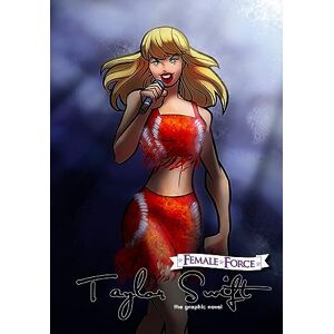 Esquivel, Eric M Female Force: Taylor Swift the graphic novel edition Esquivel, Eric M Female Force: Taylor Swift the graphic novel edition