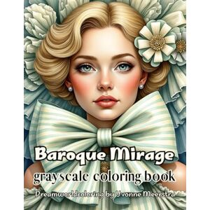 meerstra, yvonne baroque mirage: An Exquisite Journey into Baroque Elegance – 73 Intricate Portraits for Creative Coloring Bliss meerstra, yvonne baroque mirage: An Exquisite Journey into Baroque Elegance – 73 Intricate Portraits for Creative Coloring Bliss
