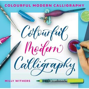 Withers, Milly Colourful Modern Calligraphy Withers, Milly Colourful Modern Calligraphy