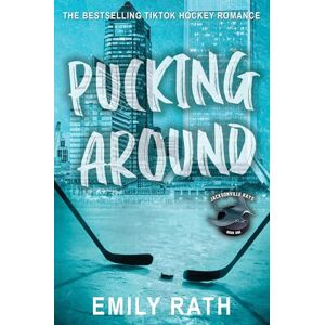 Rath, Emily Pucking Around: A Why Choose Hockey Romance (Jacksonville Rays Hockey) Rath, Emily Pucking Around: A Why Choose Hockey Romance (Jacksonville Rays Hockey)
