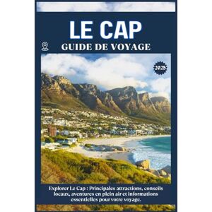 ZION, WILLBOHRS Q. LE CAP TRAVEL GUIDE: Principales attractions, conseils locaux, aventures en plein air et essentiels de voyage pour votre séjour ZION, WILLBOHRS Q. LE CAP TRAVEL GUIDE: Principales attractions, conseils locaux, aventures en plein air et essentiels de voyage pour votre séjour